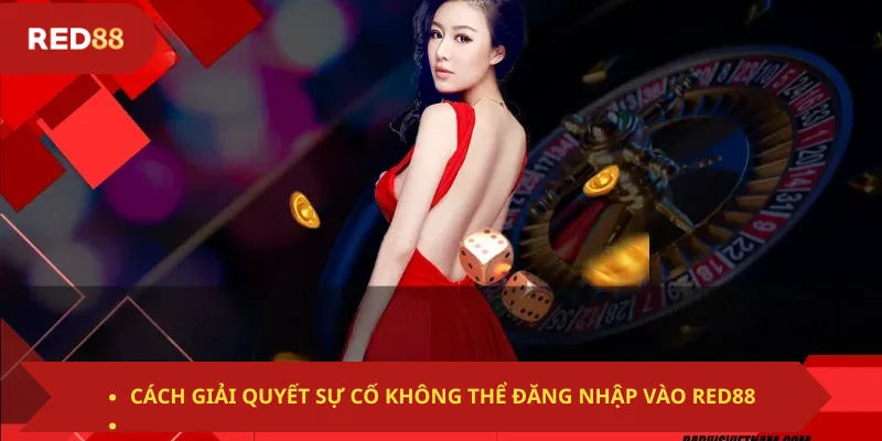 Cách giải quyết sự cố không thể đăng nhập vào Red88